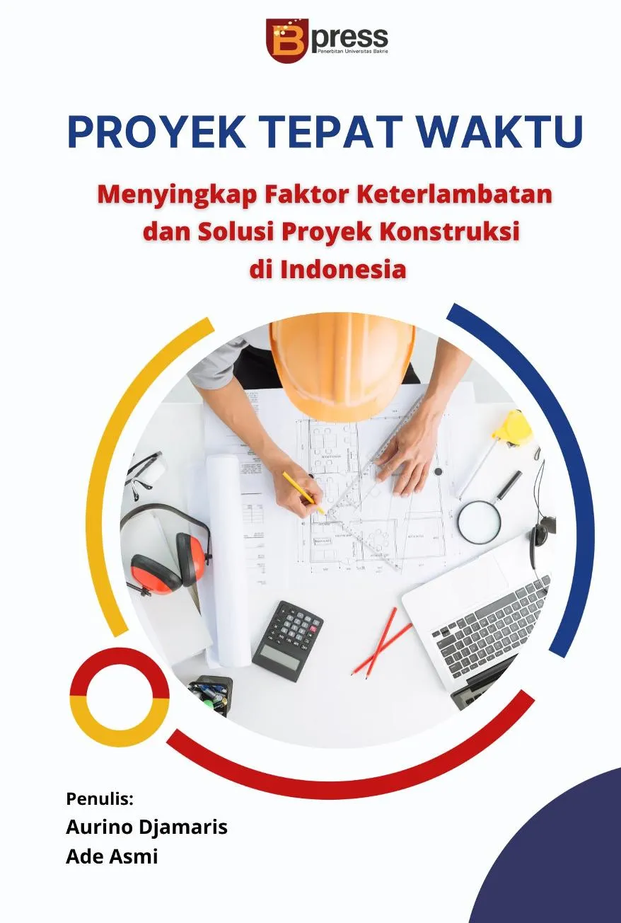 Proyek Tepat Waktu: Menyingkap Faktor Keterlambatan Dan Solusi Proyek Konstruksi Di Indonesia