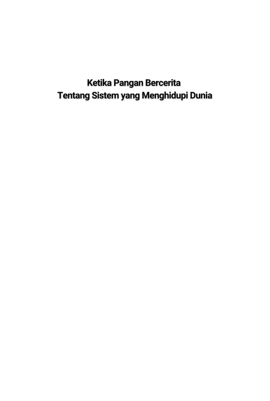 Ketika Pangan Bercerita Tentang Sistem yang Menghidupi Dunia