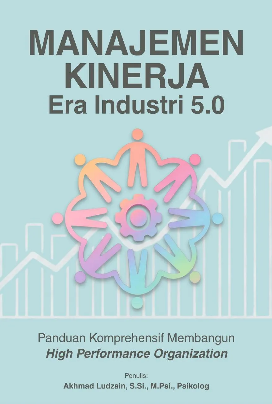 Manajemen Kinerja Era Industri 5.0 Panduan Komprehensif Membangun High Performance Organization