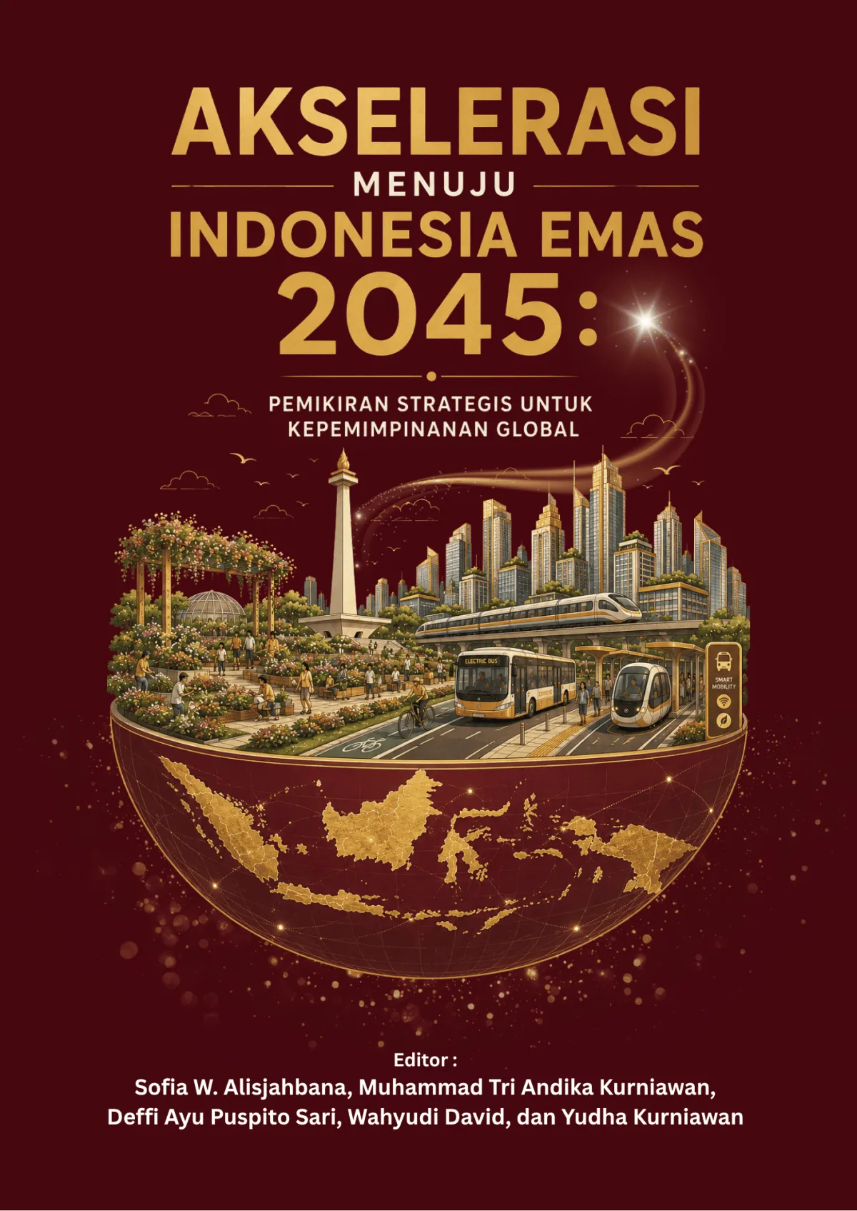 Akselerasi Menuju Indonesia Emas 2045: Pemikiran Strategis untuk Kepemimpinan Global