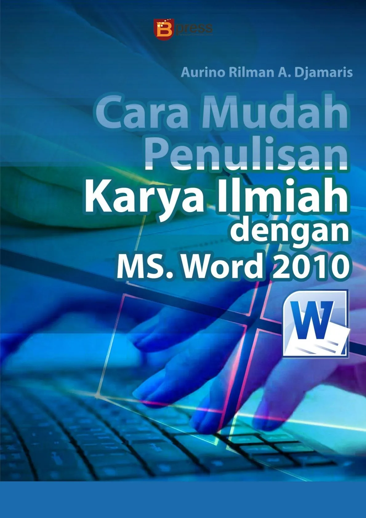 Cara Mudah Penulisan Karya Ilmiah Dengan Microsoft Word 2010